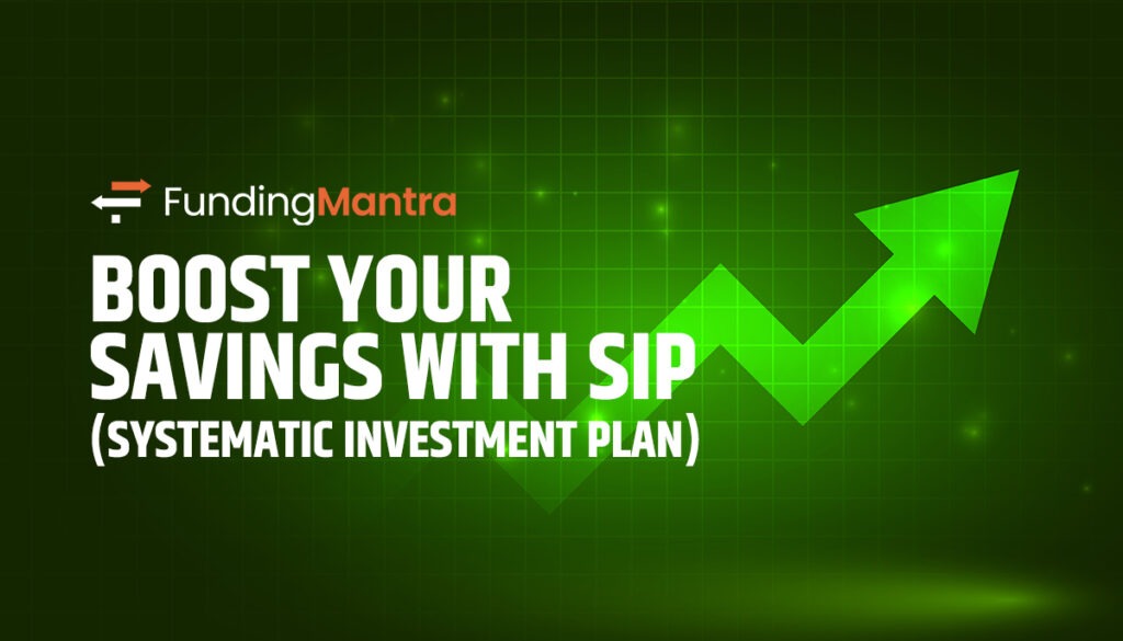 Boost Your Savings With SIP (Systematic Investment Plan)